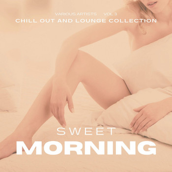 Various Artists - Sweet Morning (Chill out and Lounge Collection), Vol. 3