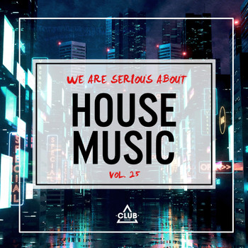 Various Artists - We Are Serious About House Music, Vol. 25 (Explicit)
