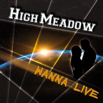 High Meadow - Wanna Live
