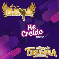Grupo Saya - He Creído (En Vivo)