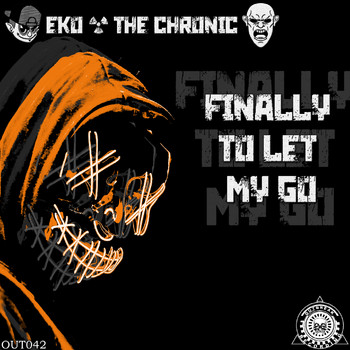 EKO, The Chronic - Finally To Let My Go