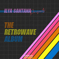 Ilya Santana - The Retrowave Album