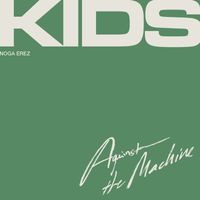 Noga Erez - KIDS (Against the Machine) (Explicit)