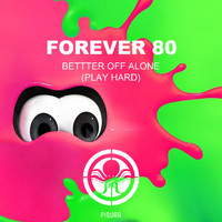 Forever 80 - Better Off Alone (Play Hard)
