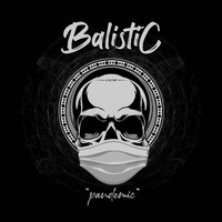 Balistic - Pandemic