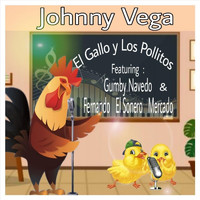 Johnny Vega - El Gallo y los Pollitos (feat. Gumby Navedo & Fernando el Sonero Mercado)