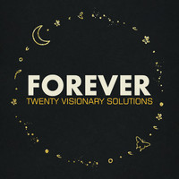 Twenty Visionary Solutions - Forever (Explicit)