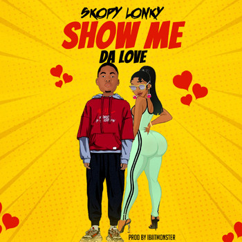 Skopy Lonky - Show Me Da Love