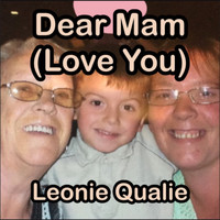 Leonie Qualie - Dear Mam (Love You)