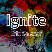 Eric Salazar - Ignite