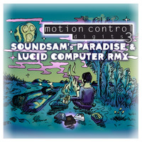 Motion Control - Digits 3 (SoundSAM's Paradise & Lucid Computer Remix)