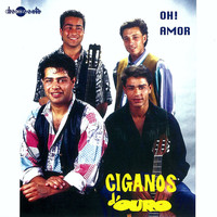 Ciganos D'ouro - Oh! Amor