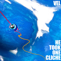 Vel - He Took One Cliché