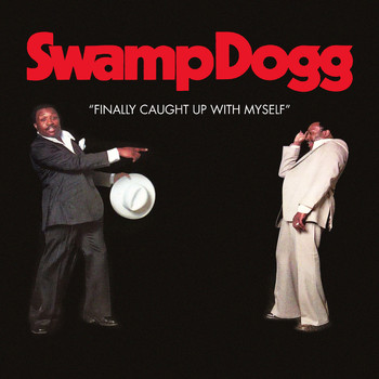 Swamp Dogg - Finally Caught Up with Myself