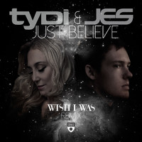 tyDi & JES - Just Believe (Wish I Was Remix)