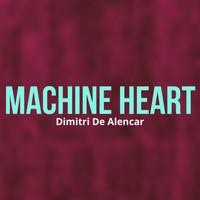Dimitri De Alencar - Machine Heart