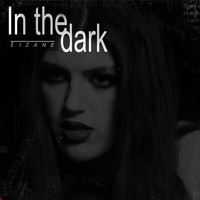 Tizane - In The Dark