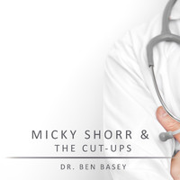 Micky Shorr & The Cut-Ups - Dr. Ben Basey