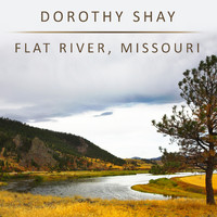 Dorothy Shay - Flat River, Missouri