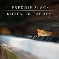 Freddie Slack - Kitten on the Keys