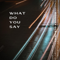 Ronney Clement - What Do You Say (Piano Version)