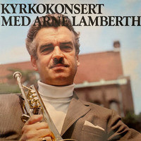 Arne Lamberth - Kyrkokonsert (Vol. 1)