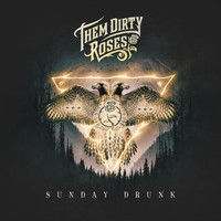 Them Dirty Roses - Sunday Drunk