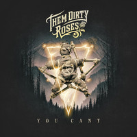 Them Dirty Roses - You Can't