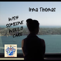 Irma Thomas - I Wish Somebody Would Care