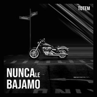 Totem - Nunca Le Bajamo (Explicit)