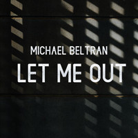 Michael Beltran - Let Me Out