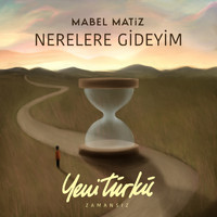 Mabel Matiz - Nerelere Gideyim (Yeni Türkü Zamansız)