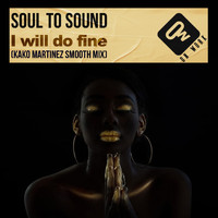 Soul to Sound - I will do fine (Kako Martinez Smooth Mix)