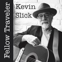 Kevin Slick - Fellow Traveler