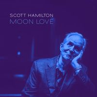 Scott Hamilton - Moon Love