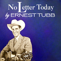 Ernest Tubb - No Letter Today
