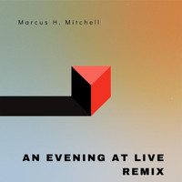Marcus H. Mitchell - An Evening at (Live) [Remix]