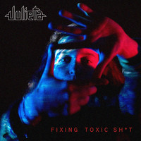 Julieta - Fixing Toxic Shit (Explicit)