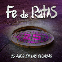 Fe de Ratas - 25 años en las cloacas (Directo 25º Aniversario [Explicit])