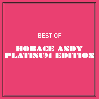 Horace Andy - Best of Horace Andy Platinum Edition