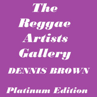 Dennis Brown - The Reggae Artists Gallery Platinum Edition