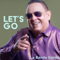 La Banda Gorda - Let's Go