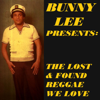 Various Artist - Bunny Lee Presents: The Lost & Found Reggae We Love