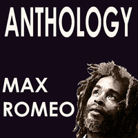 Max Romeo - Max Romeo Anthology