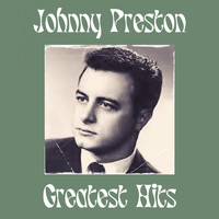 Johnny Preston - Greatest Hits (Explicit)