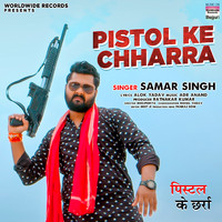 Samar Singh - Pistol Ke Chharra