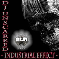 DJ Unscarred - Industrial Effect