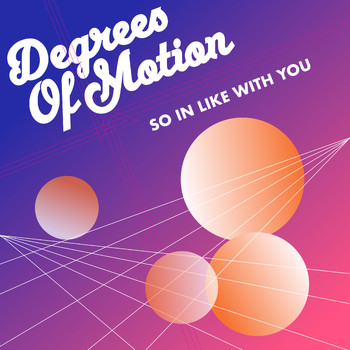 Degrees Of Motion - So In Like With You