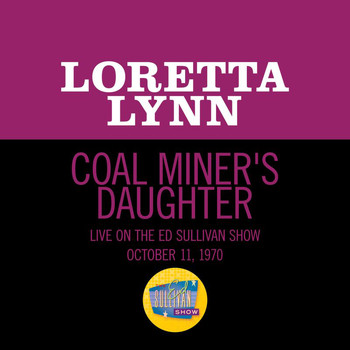 Loretta Lynn - Coal Miner's Daughter (Live On The Ed Sullivan Show, October 11, 1970)
