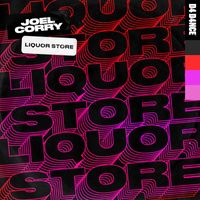 Joel Corry - Liquor Store (Explicit)